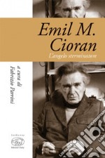 Emil M. Cioran. L'angelo sterminatore libro