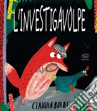 L'investigavolpe. Il mistero della gallina scomparsa libro