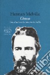 Omoo. Con alcuni scritti e documenti inediti libro di Melville Herman Bagatti F. (cur.)