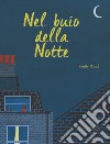 Nel buio della notte. Ediz. a colori libro