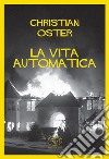 La vita automatica libro