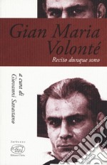 Gian Maria Volonté. Recito dunque sono libro