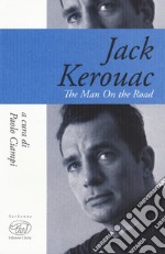 Jack Kerouac. The man on the road libro