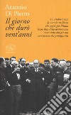 Il giorno che durò vent'anni. 22 ottobre 1922: la marcia su Roma libro di Di Pierro Antonio