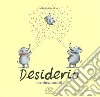 Desiderio. Ediz. a colori libro