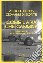 Come l'aria che cammina. Le inchieste del commissario Rocchi libro