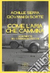 Come l'aria che cammina. Le inchieste del commissario Rocchi libro di Serra Achille Di Sorte Giovanni