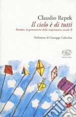 Il cielo è di tutti. Betadue, la generazione della cooperazione sociale B libro