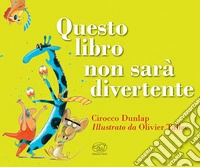 Questo libro non sarà divertente. Ediz. a colori libro