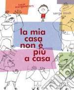 La mia casa non è più a casa (il trasloco) libro