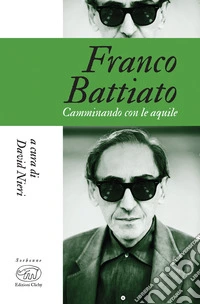 Franco Battiato. Camminando con le aquile