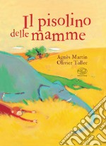 Il pisolino delle mamme. Ediz. a colori libro