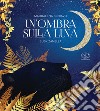 Un'ombra sulla luna. Ediz. a colori libro