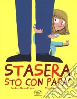 Stasera sto con papà. Ediz. a colori libro