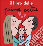 Il libro delle prime volte. Ediz. a colori