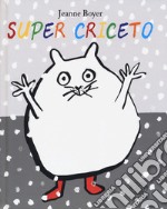 Super criceto. Ediz. a colori libro