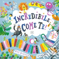 Incredibile come te. Ediz. a colori libro