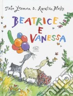 Beatrice e Vanessa. Ediz. a colori libro