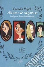 Anna e le ragazze. Dialogo tra donne di due millenni libro