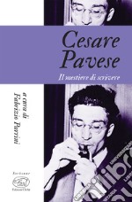 Cesare Pavese. Il mestiere di scrivere libro