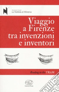 Viaggio a Firenze tra invenzioni e inventori libro
