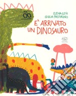 È arrivato un dinosauro. Ediz. a colori