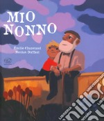 Mio nonno. Ediz. a colori