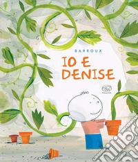 Io e Denise. Ediz. a colori