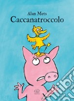 Caccanatroccolo. Ediz. a colori libro