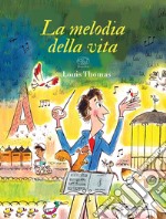 La melodia della vita. Ediz. a colori libro