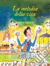 La melodia della vita. Ediz. a colori libro