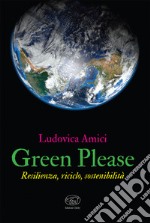 Green please. Resilienza, riciclo, sostenibilità libro