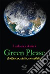 Green please. Resilienza, riciclo, sostenibilità libro