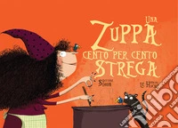 Una zuppa cento per cento strega. Ediz. mini