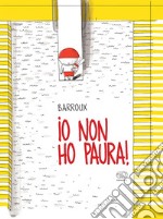 Io non ho paura! Ediz. a colori libro