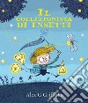 Il collezionista di insetti. Ediz. a colori libro di Griffiths Alex G.