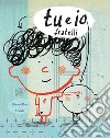 Tu e io. Fratelli. Ediz. a colori libro di Roca Elisenda