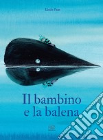 Il bambino e la balena. Ediz. a colori