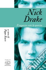 Nick Drake. Il ragazzo sotto la quercia libro