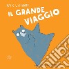 Il grande viaggio. Ediz. a colori libro di Willmore Alex