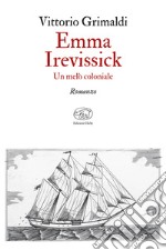 Emma Irevissick. Un melò coloniale libro