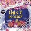 Chi c'è in casa? Ediz. a colori libro