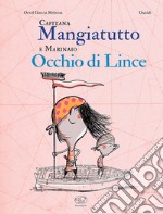 Capitana Mangiatutto e marinaio Occhio di Lince. Ediz. illustrata