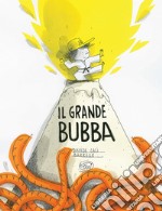 Il grande Bubba. Ediz. a colori libro