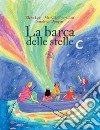 La barca delle stelle. Ediz. a colori libro