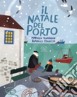 Il Natale del porto. Ediz. illustrata libro