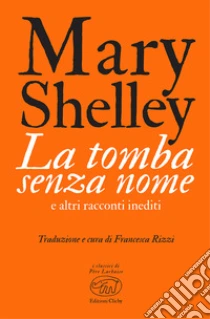 La tomba senza nome e altri racconti inediti