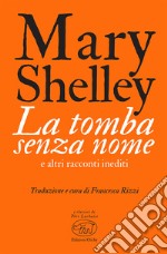 La tomba senza nome e altri racconti inediti libro