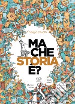 Ma che storia è? Ediz. illustrata libro