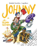 Johnny e il tesoro nascosto. Ediz. a colori libro